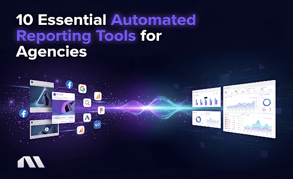 10 Essential Automated Reporting Tools for Agencies