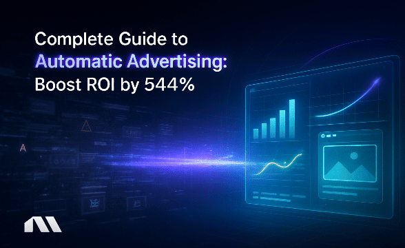 Complete Guide to Automatic Advertising: Boost ROI by 544%