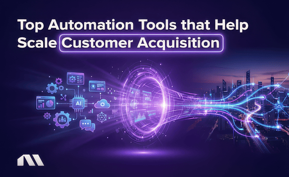 Top Automation Tools that Help Scale Customer Acquisition