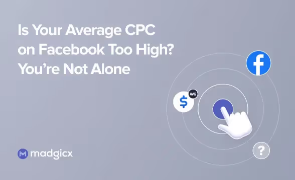 Is Your Average CPC on Facebook Too High? You’re Not Alone