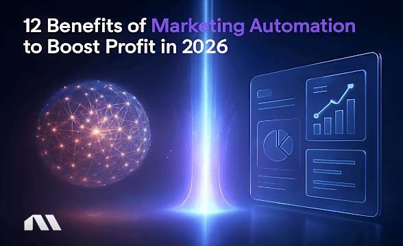 12 Benefits of Marketing Automation to Boost Profit in 2026
