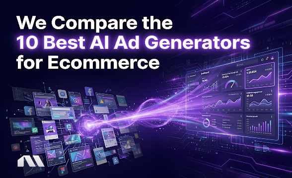 We Compare the 10 Best AI Ad Generators for Ecommerce