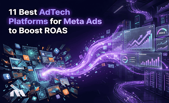10 Best AdTech Platforms for Meta Ads to Boost ROAS