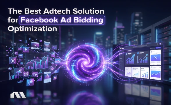 The Best Adtech Solution for Facebook Ad Bidding Optimization