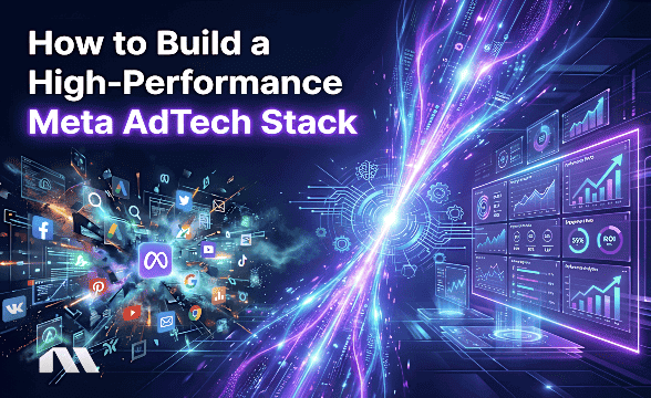 How to Build a High-Performance Meta AdTech Stack