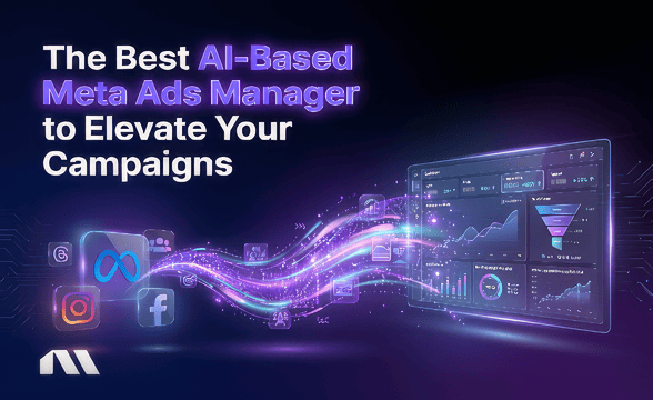 The Best AI-Based Meta Ads Manager to Elevate Your Campaigns