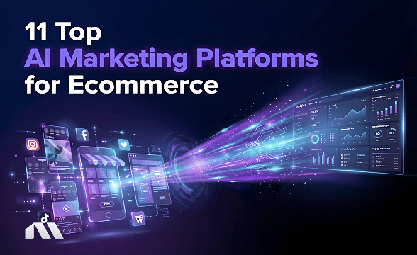 11 Top AI Marketing Platforms for Ecommerce