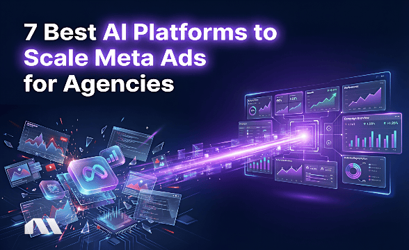 7 Best AI Platforms to Scale Meta Ads for Agencies