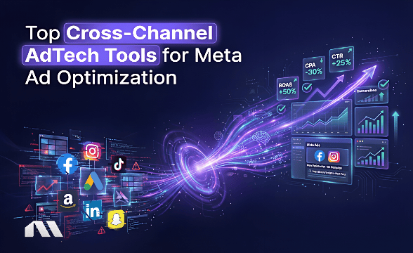 Top Cross-Channel AdTech Tools for Meta Ad Optimization