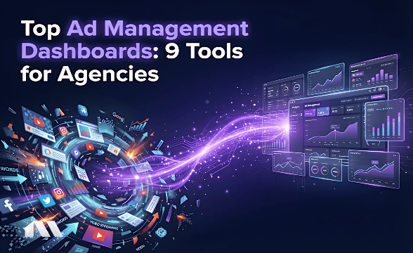 Top Ad Management Dashboards: 8 Tools for Agencies