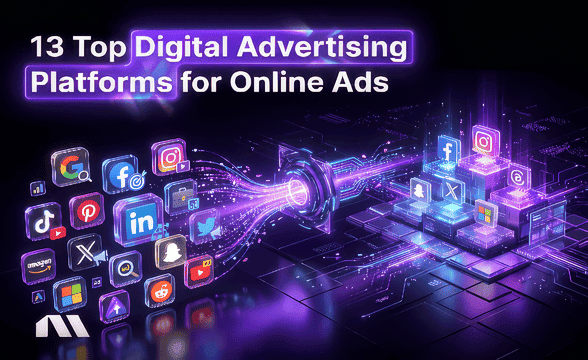 13 Top Digital Advertising Platforms for Online Ads