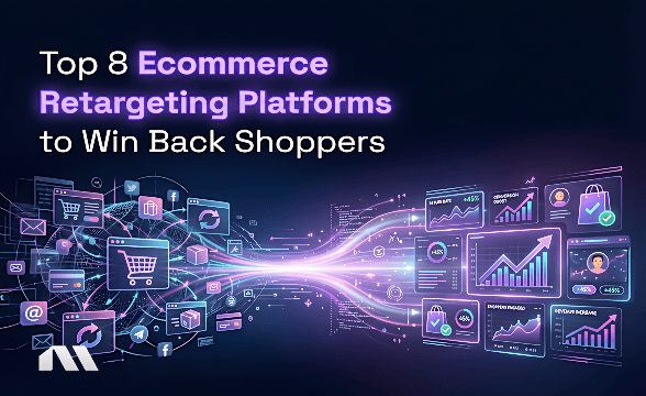Top 8 Ecommerce Retargeting Platforms to Win Back Shoppers
