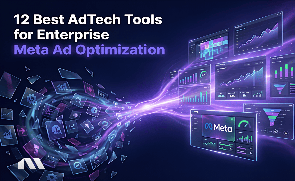 12 Best AdTech Tools for Enterprise Meta Ad Optimization