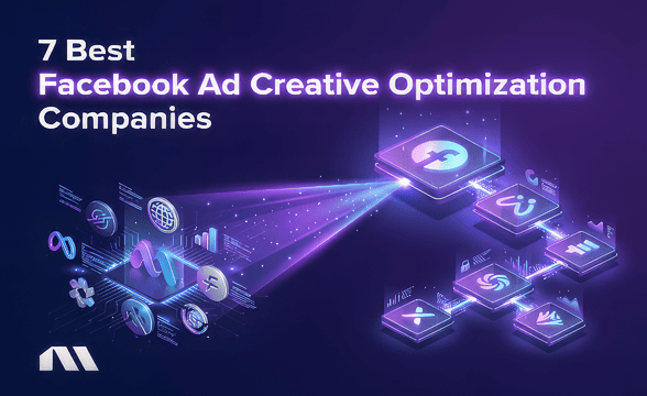 7 Best Facebook Ad Creative Optimization Companies