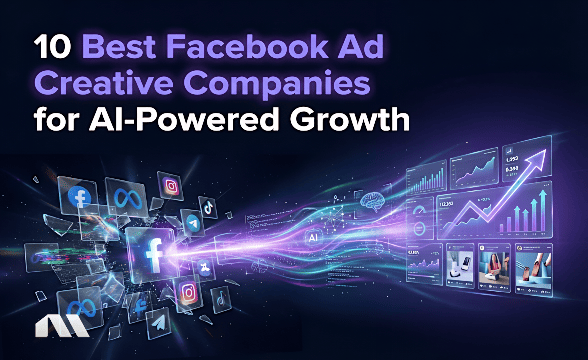 10 Best Facebook Ad Creative Companies for AI-Powered Growth