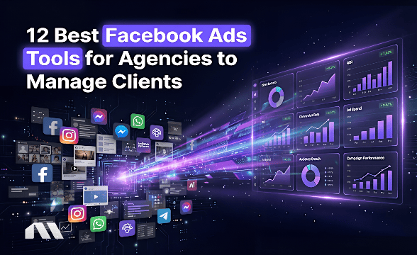 11 Best Facebook Ads Tools for Agencies to Manage Clients