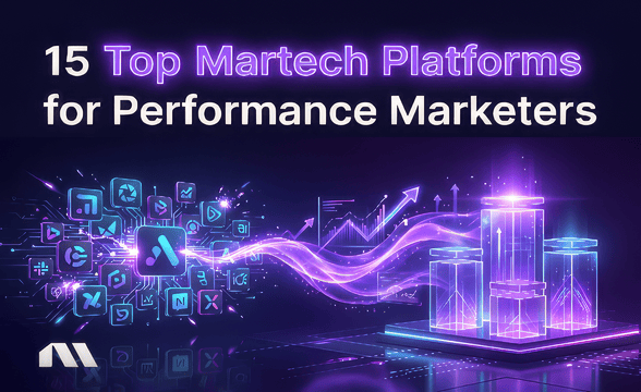 15 Top Martech Platforms for Performance Marketers