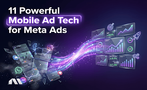 11 Powerful Mobile Ad Tech for Meta Ads