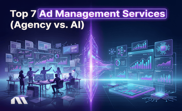 Top 7 Ad Management Services (Agency vs. AI)