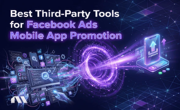 Best Third-Party Tools for Facebook Ads Mobile App Promotion