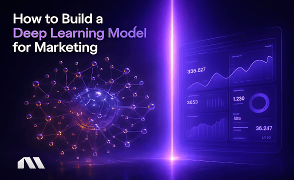 How to Build a Deep Learning Model for Marketing
