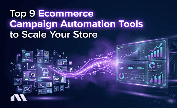 Top 9 Ecommerce Campaign Automation Tools to Scale Your Store