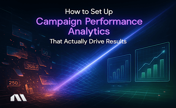 Set Up Campaign Performance Analytics That Drive Results