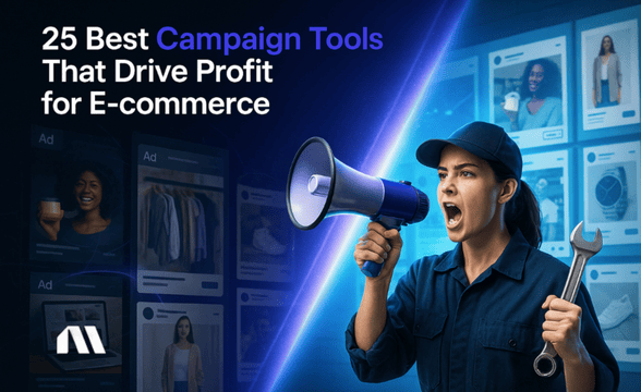 25 Best Campaign Tools That Drive Profit for E-commerce