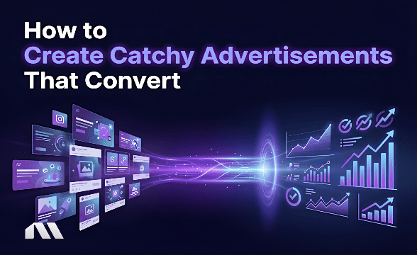 How to Create Catchy Advertisements That Convert