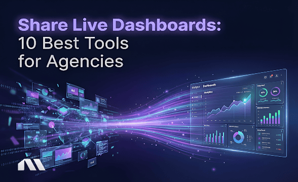 Share Live Dashboards: 10 Best Tools for Agencies