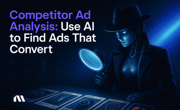 Competitor Ad Analysis: Use AI to Find Ads That Convert