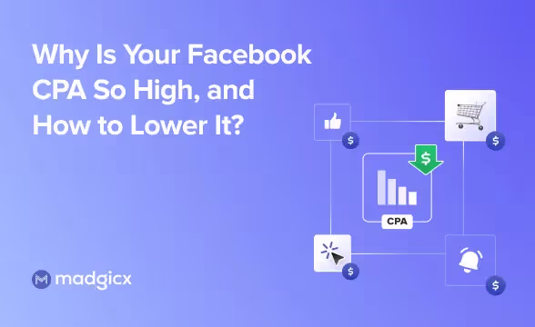 Why Is Your Facebook CPA So High, and How to Lower It?