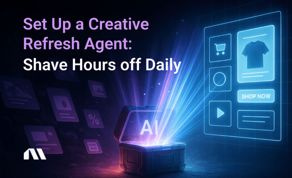 Set Up a Creative Refresh Agent: Shave Hours off Daily