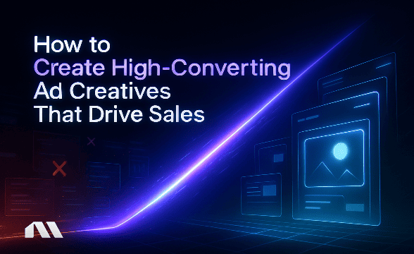 How to Create High-Converting Ad Creatives That Drive Sales