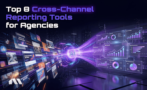 Top 8 Cross-Channel Reporting Tools for Agencies