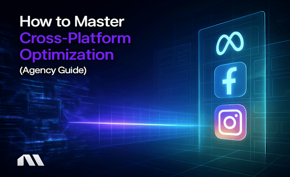 How to Master Cross-Platform Optimization (Agency Guide)