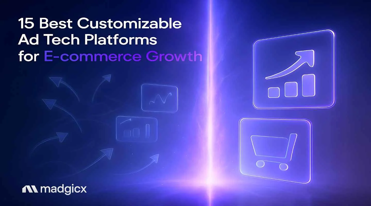 15 Best Customizable Ad Tech Platforms for E-commerce Growth