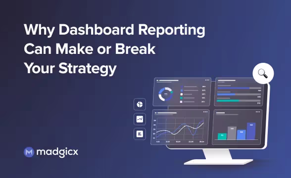 Why Dashboard Reporting Can Make or Break Your Strategy