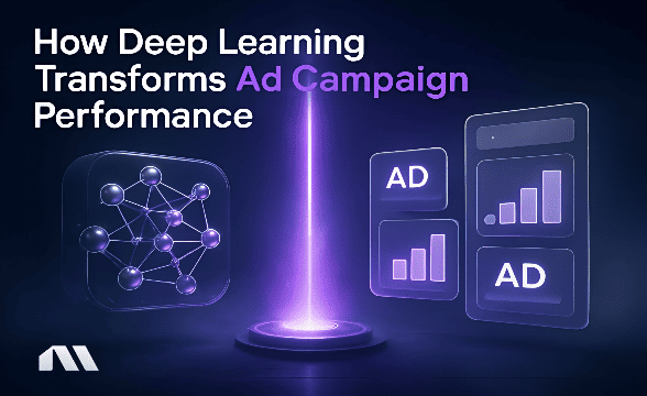 How Deep Learning Transforms Ad Campaign Performance