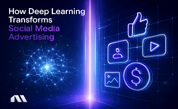 How Deep Learning Transforms Social Media Advertising