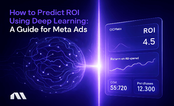 How to Predict ROI Using Deep Learning: A Guide for Meta Ads