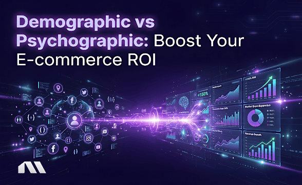 Demographic vs Psychographic: Boost Your E-commerce ROI
