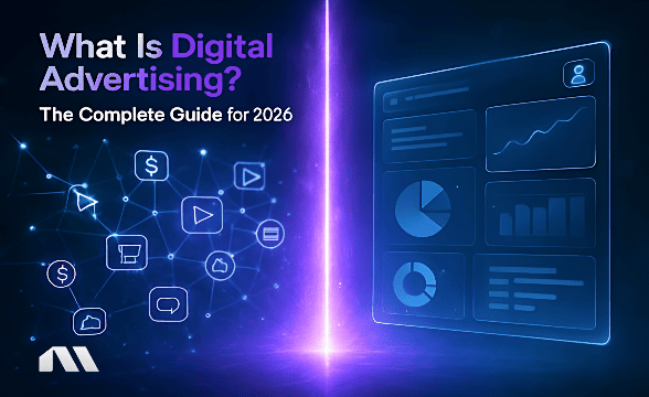 What Is Digital Advertising? The Complete Guide for 2026