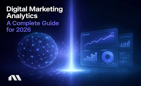 Digital Marketing Analytics: A Complete Guide for 2026
