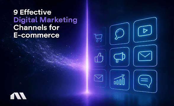 9 Effective Digital Marketing Channels for E-commerce