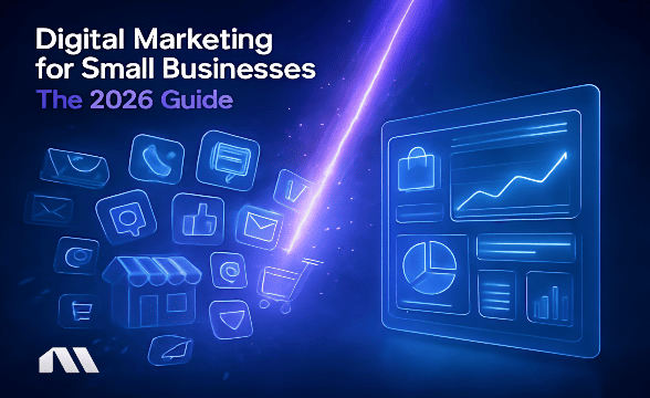 Digital Marketing for Small Businesses: The 2026 Guide
