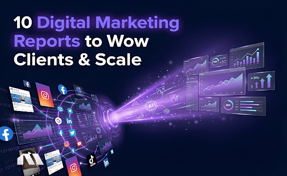 10 Digital Marketing Reports to Wow Clients & Scale