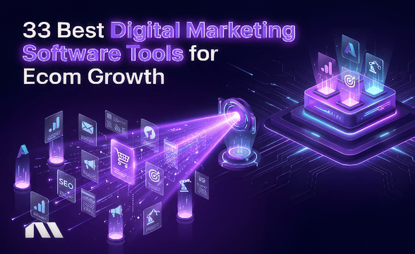 33 Best Digital Marketing Software Tools for Ecom Growth