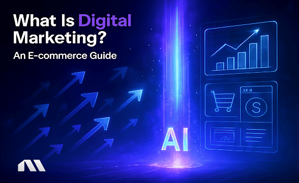 What Is Digital Marketing? An E-commerce Guide
