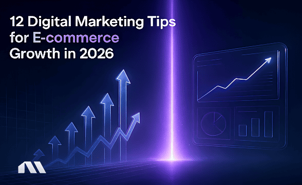 12 Digital Marketing Tips for E-commerce Growth in 2026